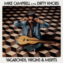 MIKE CAMPBELL (& THE DIRTY KNOBS) / マイク・キャンベル(&ザ・ダーティー・ノブズ) / VAGABONDS, VIRGINS & MISFITS (CD)