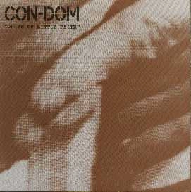 CON-DOM / OH YE OF LITTLE FAITH