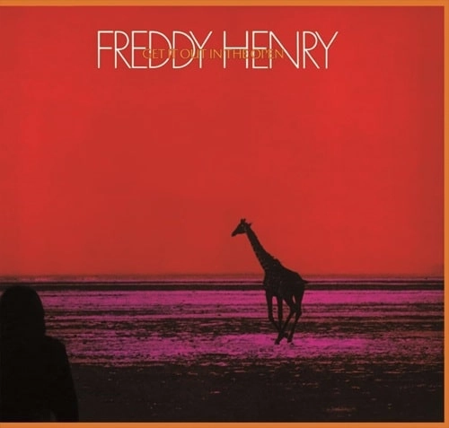 FREDDY HENRY / フレディ・ヘンリー / ゲット･イット･アウト･イン･ジ･オープン（期間限定価格盤）