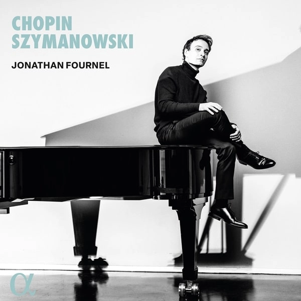 JONATHAN FOURNEL / ジョナタン・フルネル / ショパン:ピアノ･ソナタ 第3番 / シマノフスキ:ポーランド民謡の主題による変奏曲