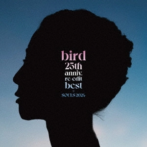 bird / 25th anniv. re-edit best + SOULS 2024 / 25TH ANNIV. RE-EDIT BEST + SOULS 2024