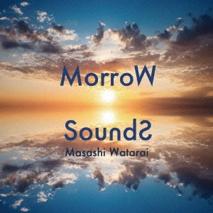 MASASHI WATARAI / 渡會将士 / MorroW SoundS