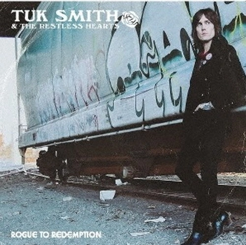 TUK SMITH & THE RESTLESS HEARTS / タック・スミス&ザ・レストレス・ハーツ / ROGUE TO REDEMPTION / ならず者の代償