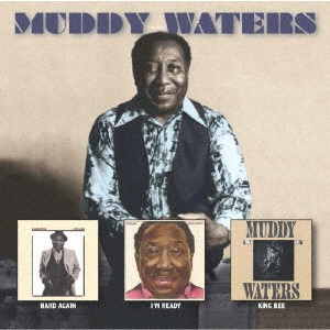 MUDDY WATERS / マディ・ウォーターズ / ハード・アゲイン/アイム・レディ/キング・ビー (3CD)