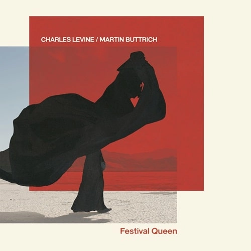CHARLES LEVINE & MARTIN BUTTRICH / FESTIVAL QUEEN