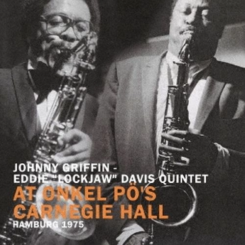 JOHNNY GRIFFIN / ジョニー・グリフィン / アット･オンケル･ポーズ･カーネギー･ホール･ハンブルグ1975