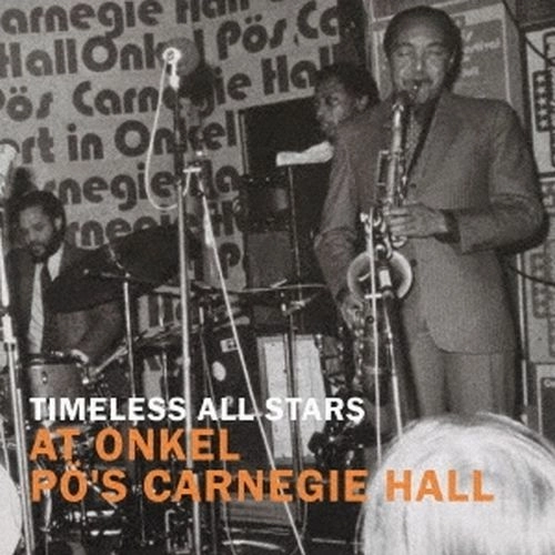 TIMELESS ALL STARS / タイムレス・オールスターズ / アット･オンケル･ポーズ･カーネギー･ホール･ハンブルグ1982