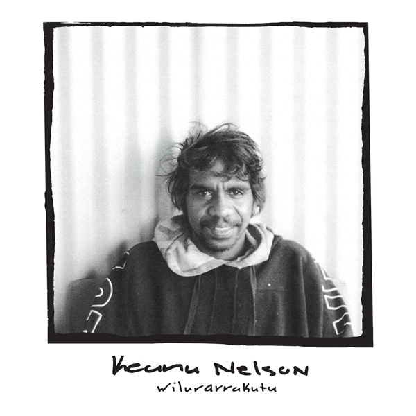 KEANU NELSON / キアヌ・ネルソン / WILURARRAKUTU