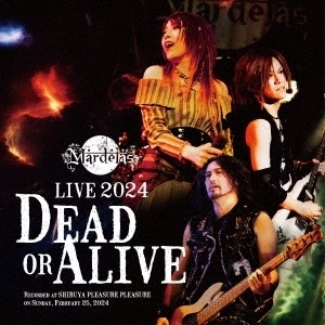 Mardelas / マーデラス / ライヴ 2024 デッド・オア・アライブ(CD) / LIVE 2024 -DEAD OR ALIVE-