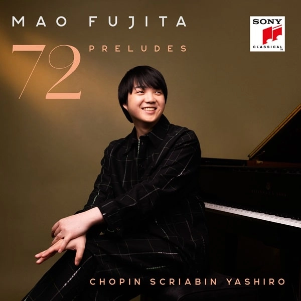 MAO FUJITA / 藤田真央 / CHOPIN/SCRIABIN/AKIO YASHIRO:24 PRELUDES