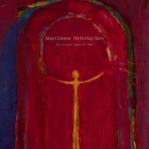 KING CRIMSON / キング・クリムゾン / SHELTERING SKIES (LIVE IN FREJUS, AUGUST 27TH 1982)