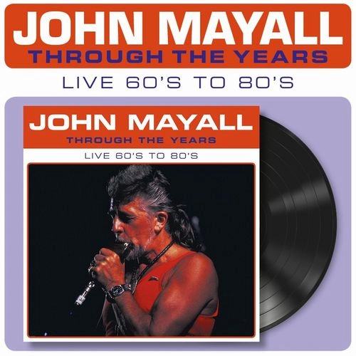 JOHN MAYALL / ジョン・メイオール / THROUGH THE YEARS LIVE 60'S TO 80'S / THROUGH THE YEARS LIVE 60S TO 80S
