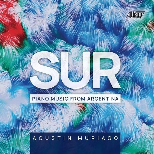 AGUSTIN MURIAGO / アグスティン・モリアーゴ / SUR PIANO MUSIC FROM ARGENTINA