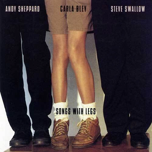 CARLA BLEY / カーラ・ブレイ / SONGS WITH LEGS / ソングズ・ウィズ・レッグズ(UHQCD)