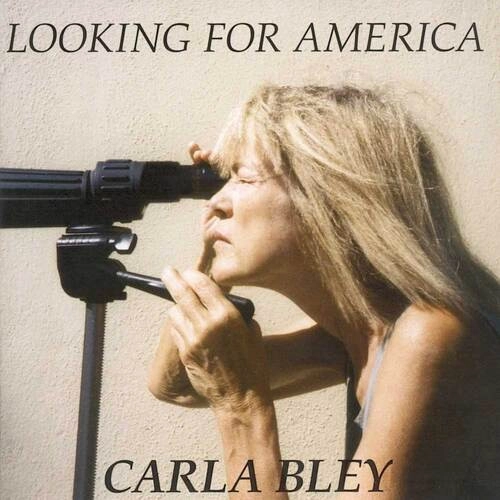 CARLA BLEY / カーラ・ブレイ / LOOKING FOR AMERICA / ルッキング・フォー・アメリカ(UHQCD)