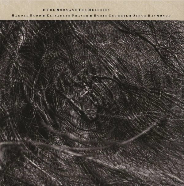 COCTEAU TWINS & HAROLD BUDD / コクトー・ツインズ&ハロルド・バッド / MOON AND THE MELODIES