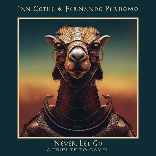 IAN GOTHE & FERNANDO PERDOMO / NEVER LET GO - A TRIBUTE TO CAMEL