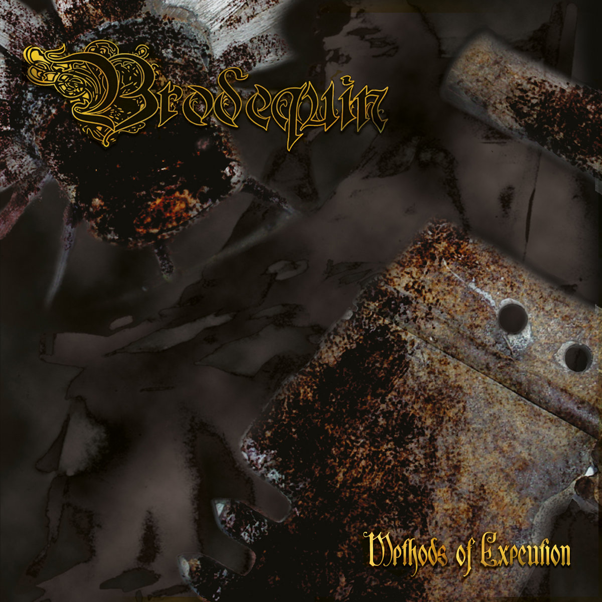 BRODEQUIN / ブロデクイン / METHODS OF EXECUTION