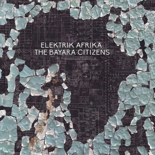 BAYARA CITIZENS / バヤラ・シチズンズ / ELECTRIK AFRIKA