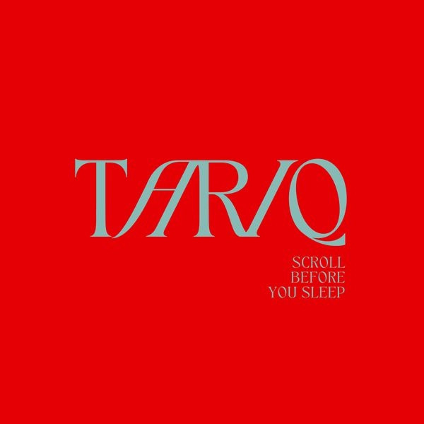 TARIQ(ROCK) / SCROLL BEFORE YOU SLEEP