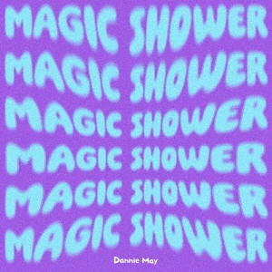 Dannie May / Magic Shower