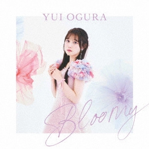 YUI OGURA / 小倉唯 / Bloomy / BLOOMY