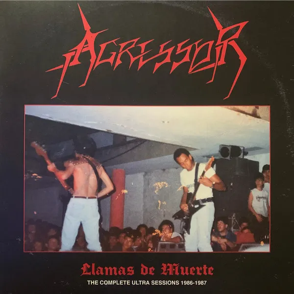 AGRESSOR / AGRESSOR(From Colombia) / LLAMAS DE MUERTE - THE COMPLETE ULTRA SESSIONS 1986-1987