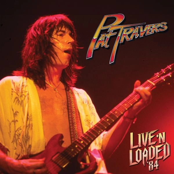 PAT TRAVERS / パット・トラヴァース / LIVE 'N LOADED 84