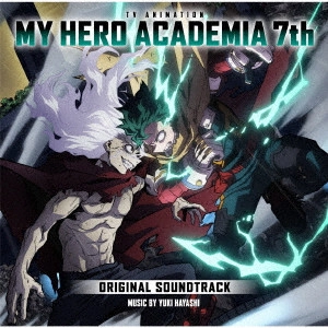 YUKI HAYASHI / 林ゆうき / TVアニメ『僕のヒーローアカデミア』 7th オリジナル・サウンドトラック / TV ANIMATION MY HERO ACADEMIA 7TH ORIGINAL SOUNDTRACK
