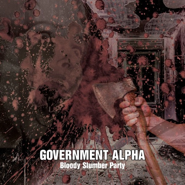 GOVERNMENT ALPHA / ガヴァメントアルファ / BLOODY SLUMBER PARTY