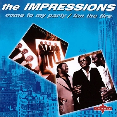 IMPRESSIONS / インプレッションズ / カム･トゥ･マイ･パーティ+ファン･ザ･ファイア / COME TO MY PARTY + FAN THE FIRE