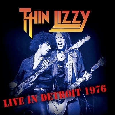 THIN LIZZY / シン・リジィ / ライヴ･イン･デトロイト1976 キング･ビスケット･フラワー･アワー / Live In Detroit 1976 King Biscuit Flower Hour
