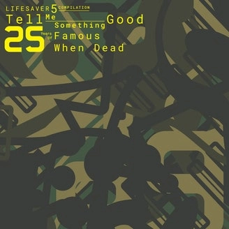 V.A. (LIVE AT ROBERT JOHNSON) / LIFESAVER 5 COMPILATION - TELL ME SOMETHING GOOD - 25 YEARS OF FAMOUS WHEN DEAD