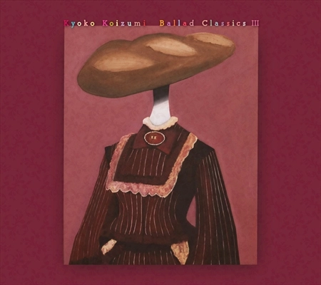 KYOKO KOIZUMI / 小泉今日子 / Ballad Classics Ⅲ
