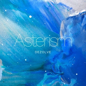 DEZOLVE / ディゾルブ / Asterism