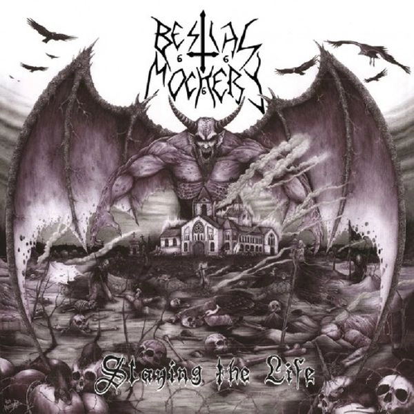 BESTIAL MOCKERY / SLAYING THE LIFE