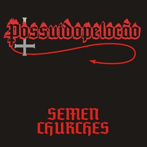 POSSUIDO PELO CAO / SEMEN CHURCHES