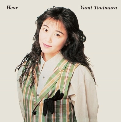 Yumi Tanimura / 谷村有美 / Hear（2024 Cutting）