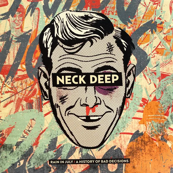 NECK DEEP / RAIN IN JULY / A HISTORY OF BAD DECISIONS