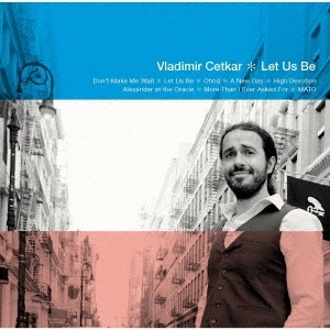 VLADIMIR CETKAR / ヴラディミール・チェトカー / レット・アス・ビー