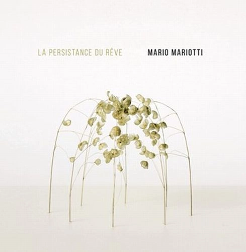MARIO MARIOTTI / LA PERSISTANCE DU REVE