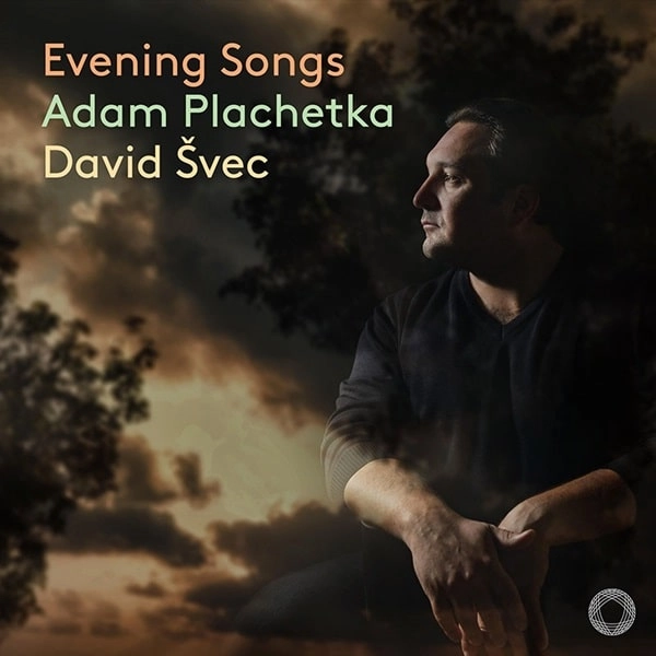 ADAM PLACHETKA / アダム・プラチェトカ / DVORAK/SMETANA/FIBICH/SUK:EVENING SONGS