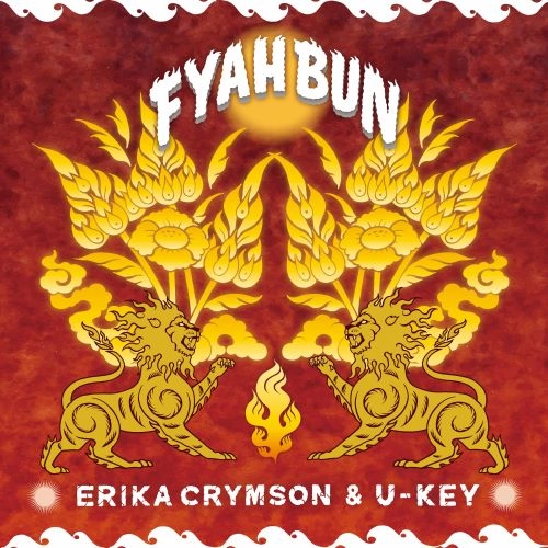 ERIKA CRYMSON & U-KEY / FYAH BUN