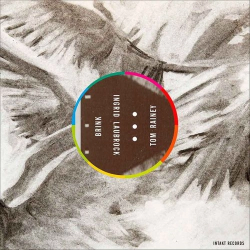 INGRID LAUBROCK / イングリッド・ラブロック / BRINK