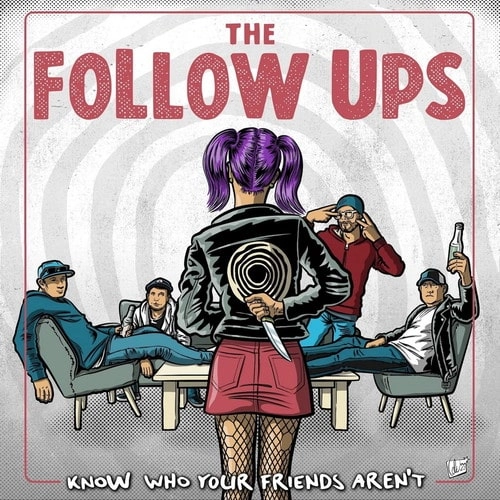 FOLLOW UPS / KNOW WHO YOUR FRIENDS AREN'T