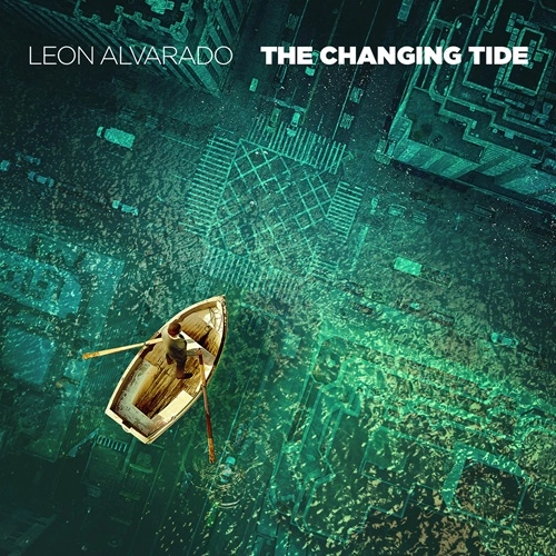 LEON ALVARADO / THE CHANGING TIDE
