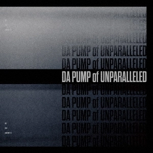 DA PUMP / DA PUMP of UNPARALLELED