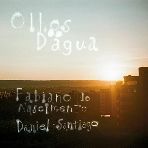 FABIANO DO NASCIMENTO & DANIEL SANTIAGO / ファビアーノ・ド・ナシメント &  ダニエル・サンチアゴ / オーリョス･ダグア（LP） / OLHOS D'AGUA (LP)