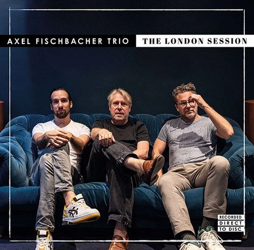 AXEL FISCHBACHER / アクセル・フィッシュバッヒャー / LONDON SESSION