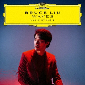 BRUCE LIU / ブルース・リウ / ウェイブス~サティ:6つのグノシエンヌ